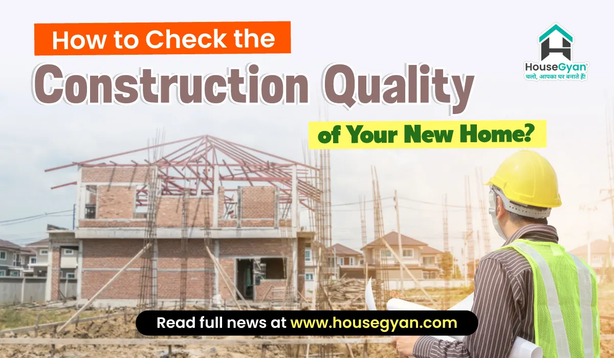 Custom Quality Constructin How to Check the Construction Quality of Your New Home?